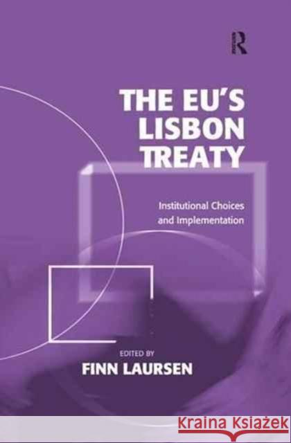 The Eu's Lisbon Treaty: Institutional Choices and Implementation