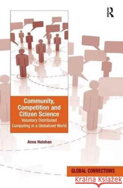 Community, Competition and Citizen Science: Voluntary Distributed Computing in a Globalized World. Anne Holohan