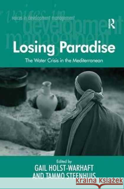 The Water Crisis in the Mediterranean: Losing Paradise. Edited by Gail Holst-Warhaft and Tammo Steenhuis