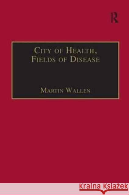 City of Health, Fields of Disease: Revolutions in the Poetry, Medicine, and Philosophy of Romanticism