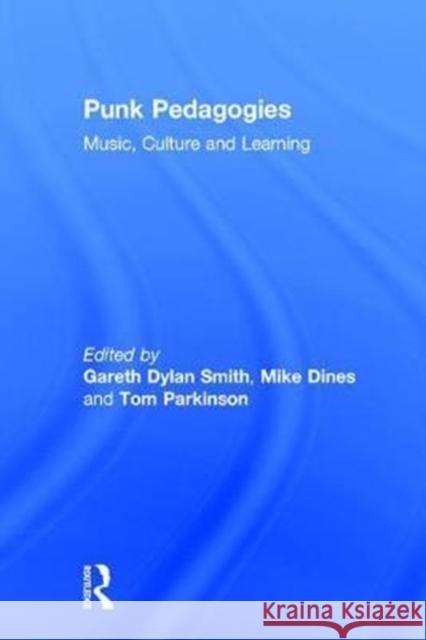 Punk Pedagogies: Music, Culture and Learning