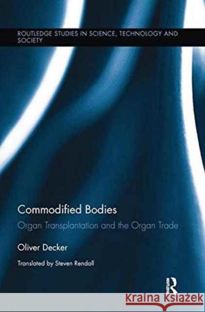 Commodified Bodies: Organ Transplantation and the Organ Trade