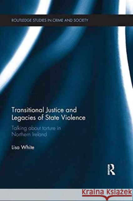 Transitional Justice and Legacies of State Violence: Talking about Torture in Northern Ireland