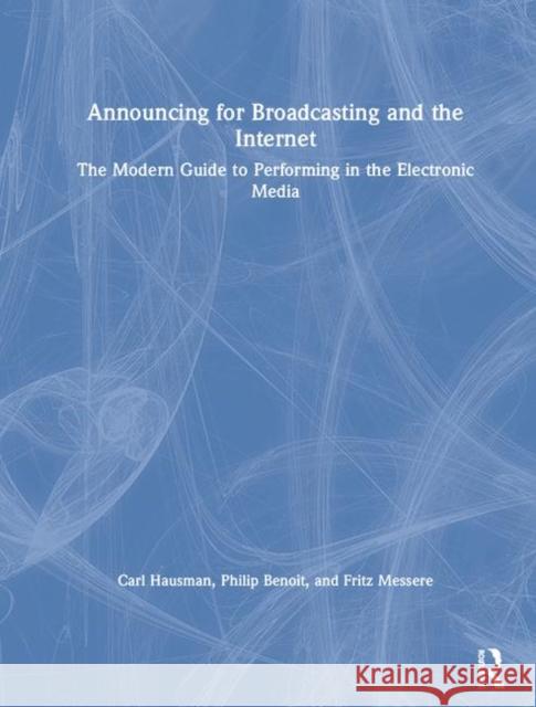 Announcing for Broadcasting and the Internet: The Modern Guide to Performing in the Electronic Media