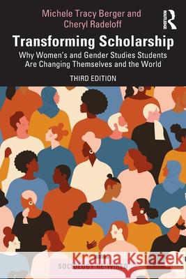 Transforming Scholarship: Why Women's and Gender Studies Students Are Changing Themselves and the World