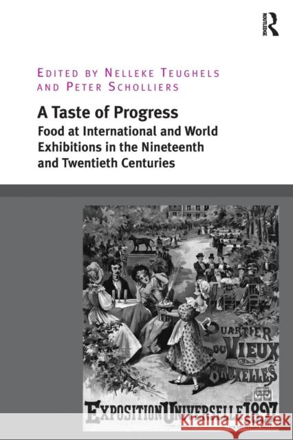 A Taste of Progress: Food at International and World Exhibitions in the Nineteenth and Twentieth Centuries