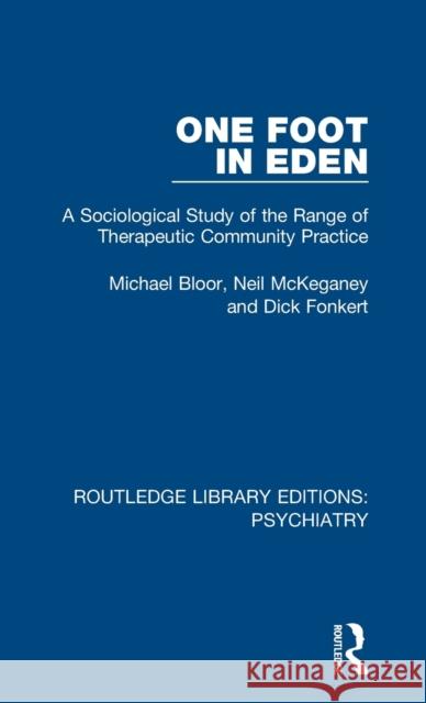 One Foot in Eden: A Sociological Study of the Range of Therapeutic Community Practice