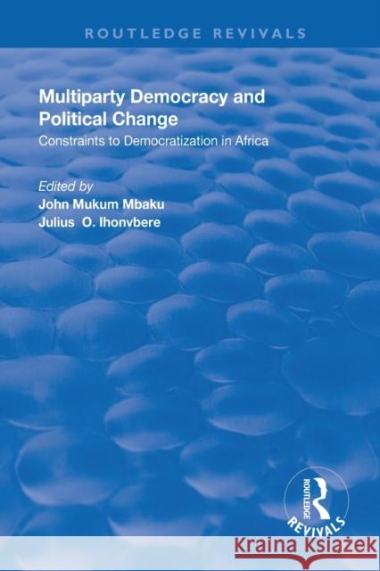 Multiparty Democracy and Political Change: Constraints to Democratization in Africa