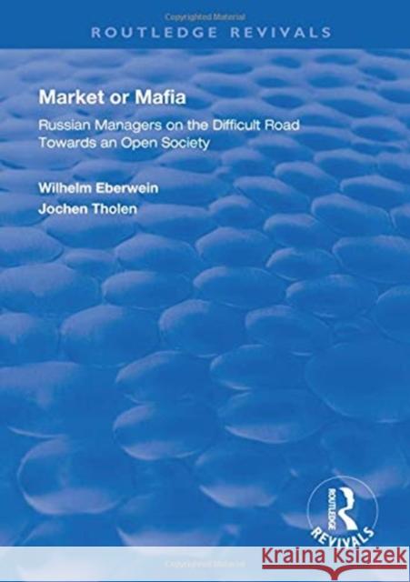 Market or Mafia: Russian Managers on the Difficult Road Towards an Open Society