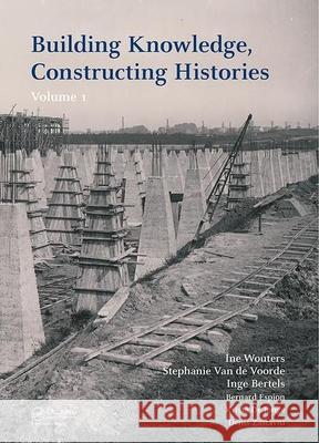 Building Knowledge, Constructing Histories, Volume 1: Proceedings of the 6th International Congress on Construction History (6icch 2018), July 9-13, 2018, Brussels, Belgium