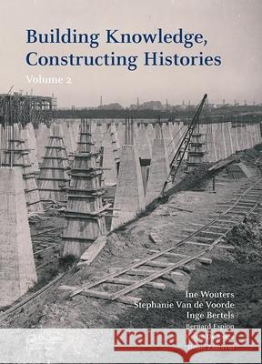 Building Knowledge, Constructing Histories, Volume 2: Proceedings of the 6th International Congress on Construction History (6icch 2018), July 9-13, 2018, Brussels, Belgium