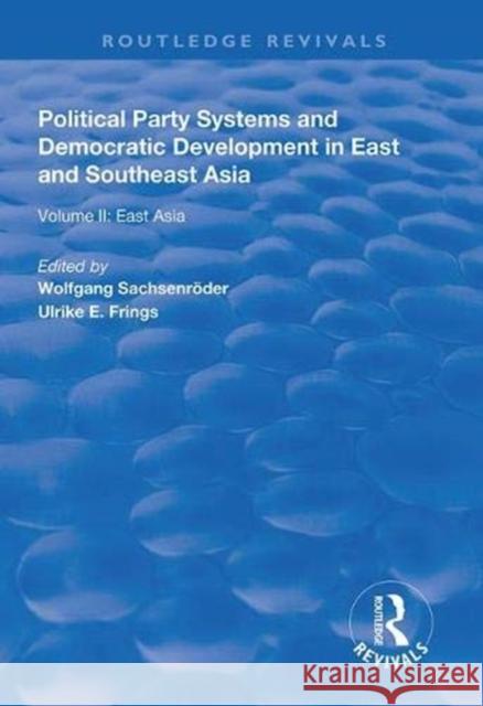 Political Party Systems and Democratic Development in East and Southeast Asia: Volume II: East Asia