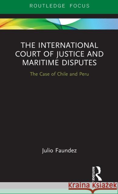 The International Court of Justice in Maritime Disputes: The Case of Chile and Peru