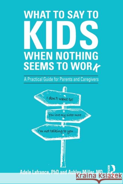 What to Say to Kids When Nothing Seems to Work: A Practical Guide for Parents and Caregivers