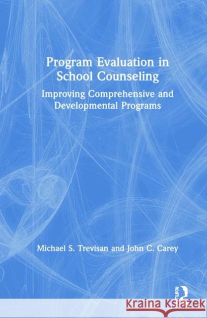 Program Evaluation in School Counseling: Improving Comprehensive and Developmental Programs