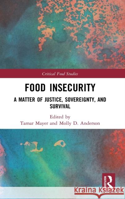 Food Insecurity: A Matter of Justice, Sovereignty, and Survival