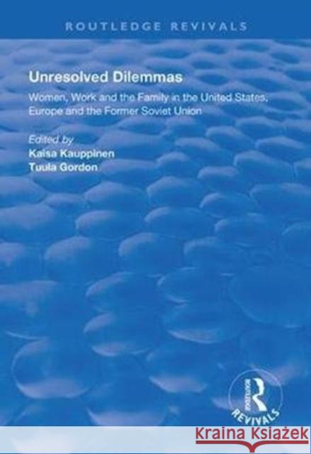 Unresolved Dilemmas: Women, Work and the Family in the United States, Europe and the Former Soviet Union