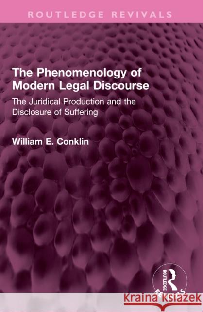 The Phenomenology of Modern Legal Discourse: The Juridical Production and the Disclosure of Suffering