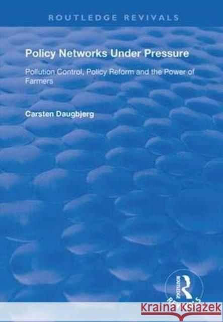 Policy Networks Under Pressure: Pollution Control, Policy Reform and the Power of Farmers