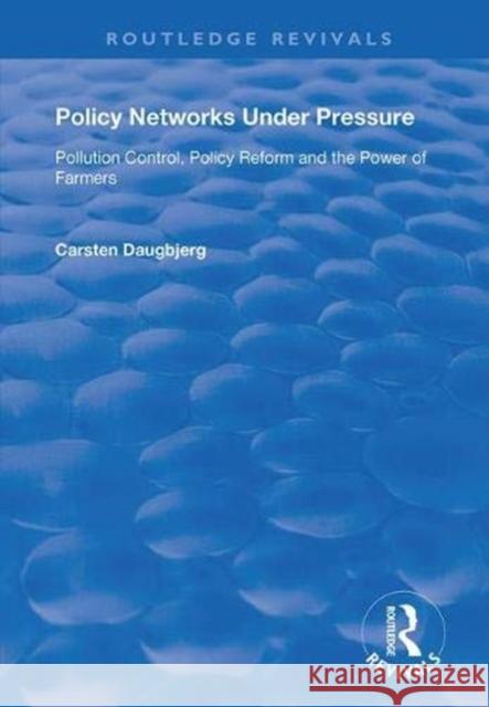 Policy Networks Under Pressure: Pollution Control, Policy Reform and the Power of Farmers