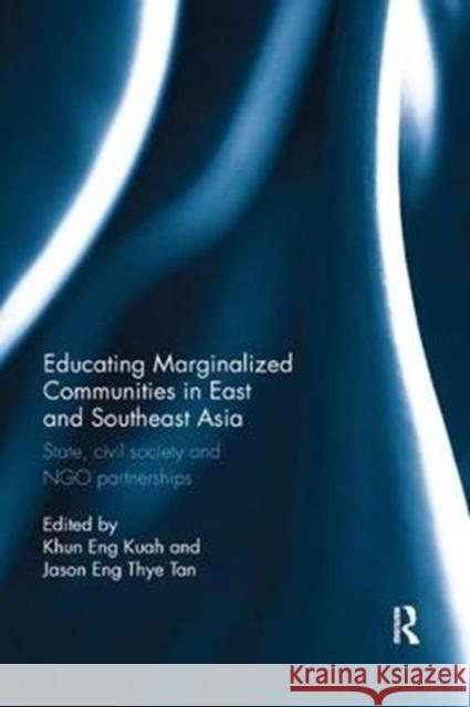 Educating Marginalized Communities in East and Southeast Asia: State, civil society and NGO partnerships