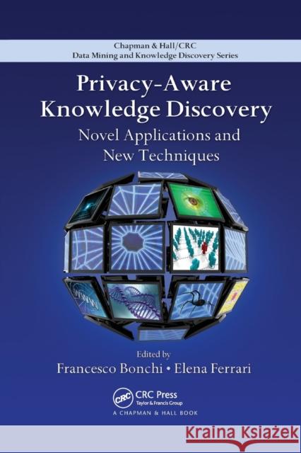 Privacy-Aware Knowledge Discovery: Novel Applications and New Techniques