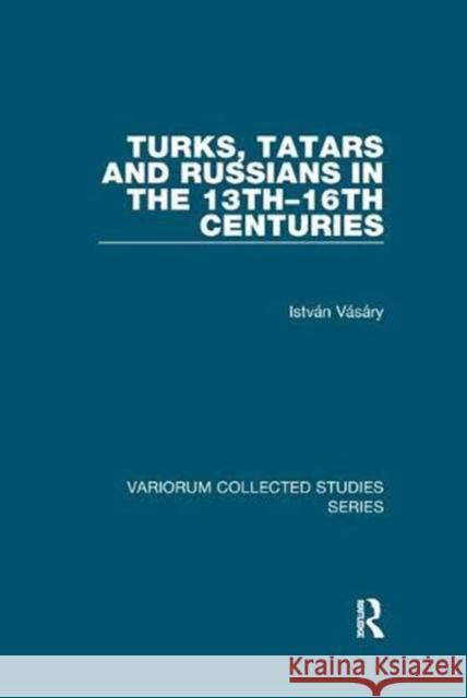Turks, Tatars and Russians in the 13th-16th Centuries