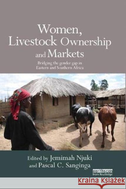 Women, Livestock Ownership and Markets: Bridging the Gender Gap in Eastern and Southern Africa