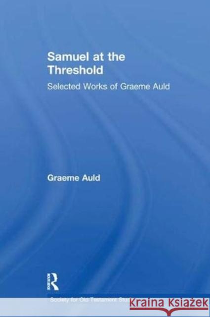 Samuel at the Threshold: Selected Works of Graeme Auld