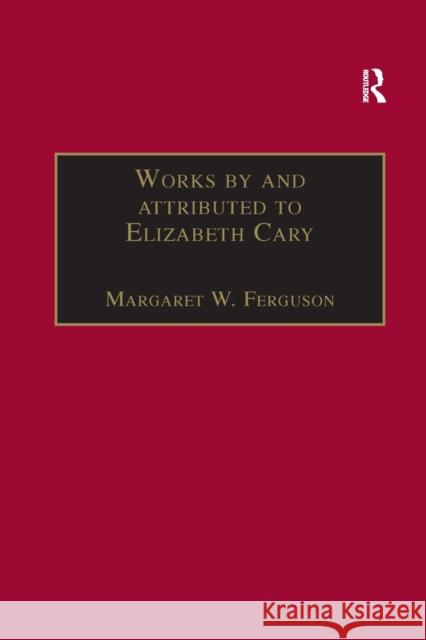 Works by and attributed to Elizabeth Cary: Printed Writings 1500-1640: Series 1, Part One, Volume 2