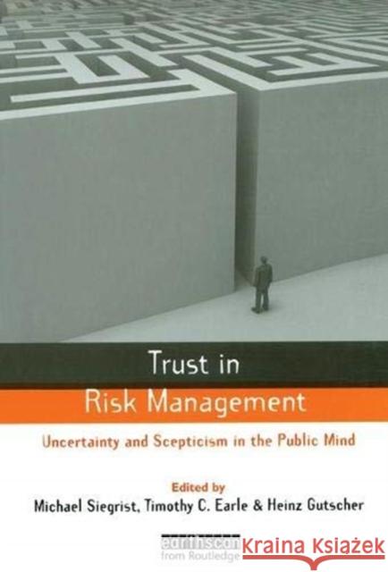 Trust in Risk Management: Uncertainty and Scepticism in the Public Mind