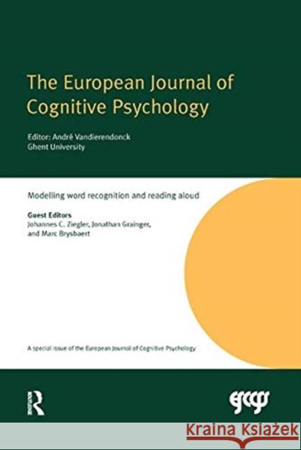 Modelling Word Recognition and Reading Aloud: A Special Issue of the European Journal of Cognitive Psychology