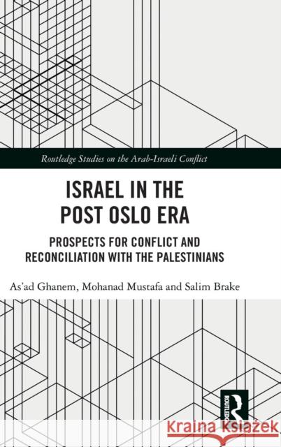 Israel in the Post Oslo Era: Prospects for Conflict and Reconciliation with the Palestinians