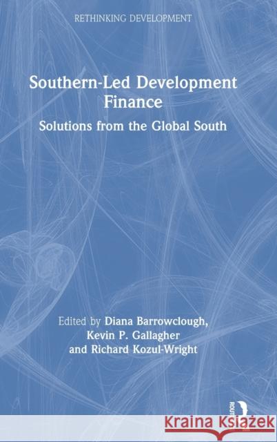 Southern-Led Development Finance: Solutions from the Global South