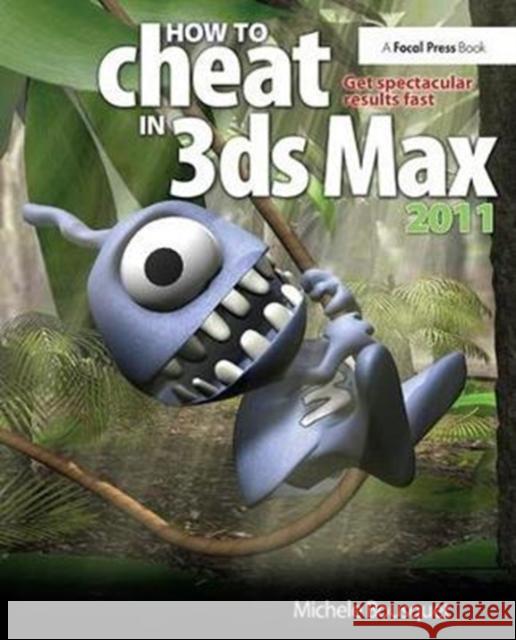 How to Cheat in 3ds Max 2011: Get Spectacular Results Fast