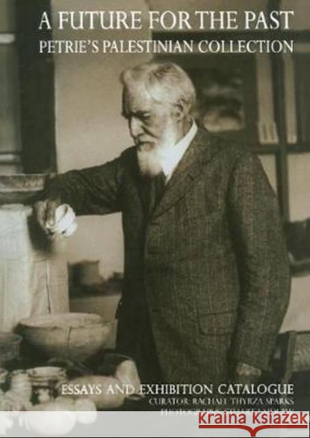 A Future for the Past: Petrie's Palestinian Collection