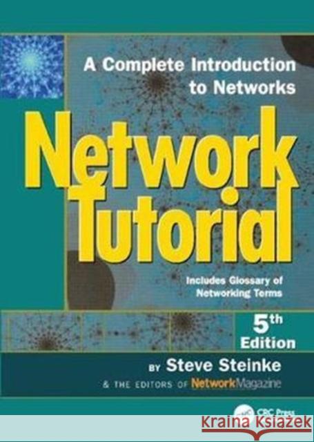 Network Tutorial: A Complete Introduction to Networks Includes Glossary of Networking Terms