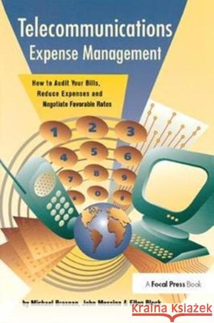Telecommunications Expense Management: How to Audit Your Bills, Reduce Expenses, and Negotiate Favorable Rates