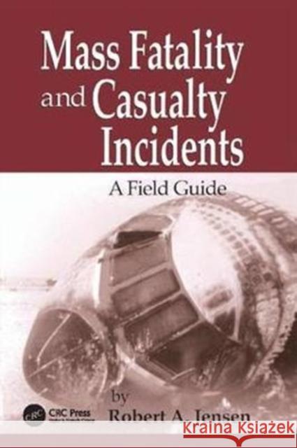 Mass Fatality and Casualty Incidents: A Field Guide