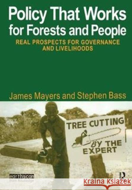 Policy That Works for Forests and People: Real Prospects for Governance and Livelihoods