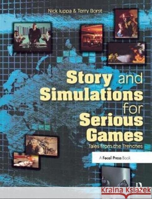 Story and Simulations for Serious Games: Tales from the Trenches