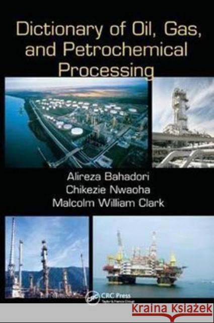 Dictionary of Oil, Gas, and Petrochemical Processing