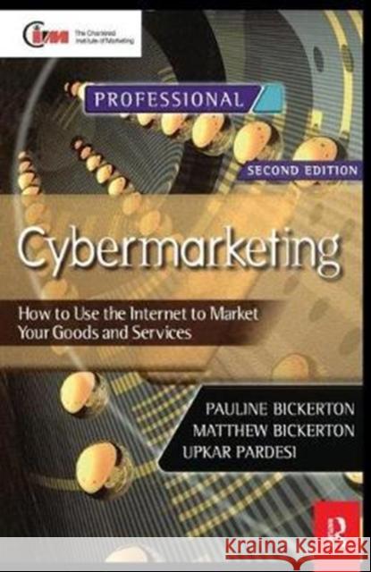 Cybermarketing: How to Use the Internet to Market Your Goods and Services