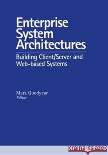 Enterprise System Architectures: Building Client/Server and Web-Based Systems