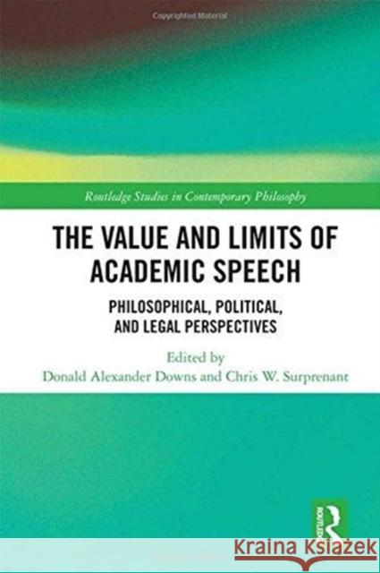 The Value and Limits of Academic Speech: Philosophical, Political, and Legal Perspectives