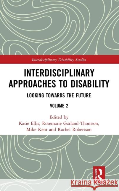 Interdisciplinary Approaches to Disability: Looking Towards the Future: Volume 2