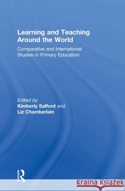 Learning and Teaching Around the World: Comparative and International Studies in Primary Education