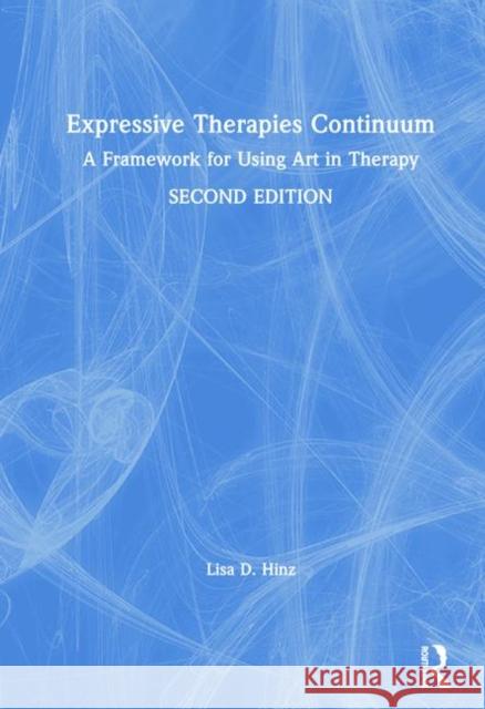 Expressive Therapies Continuum: A Framework for Using Art in Therapy
