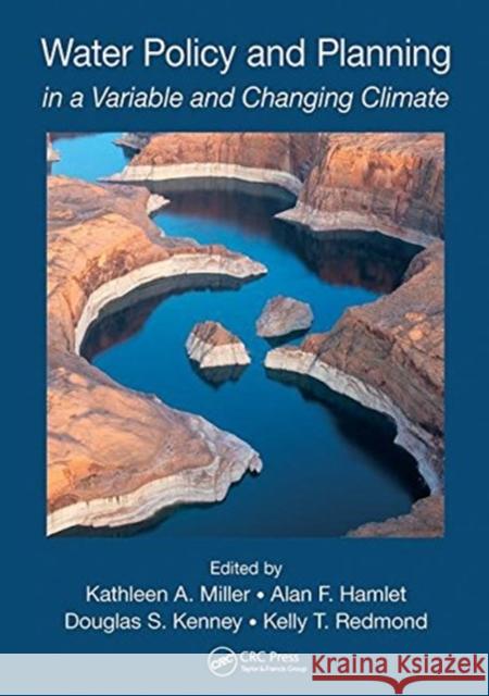 Water Policy and Planning in a Variable and Changing Climate: In a Variable and Changing Climate