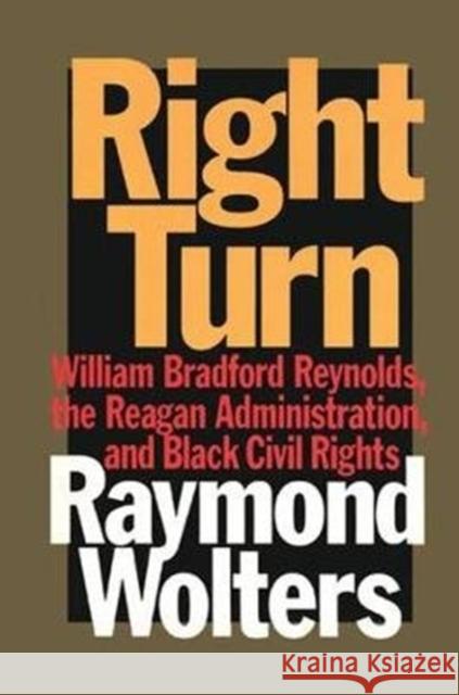 Right Turn: William Bradford Reynolds, the Reagan Administration, and Black Civil Rights